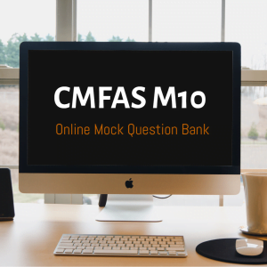 Online Question Bank/ Practice Questions for Capital Markets and Financial Advisory Services (CMFAS) Examination Module 10 (M10) provided by the IBF